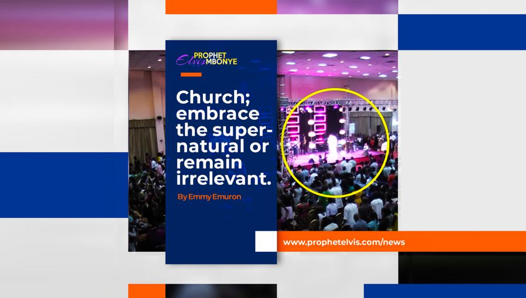 Church; embrace the supernatural or remain irrelevant