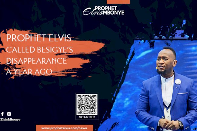 Prophet Elvis Called Besigye’s Disappearance A Year Ago 
