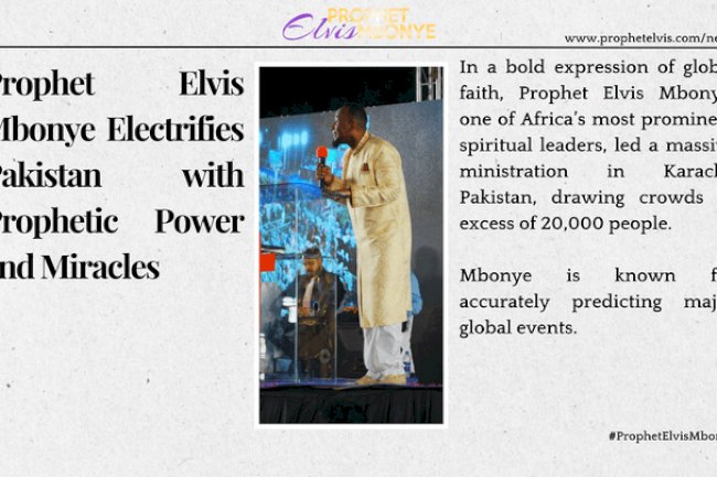 Prophet Elvis Mbonye Electrifies Pakistan with Prophetic Power and Miracles