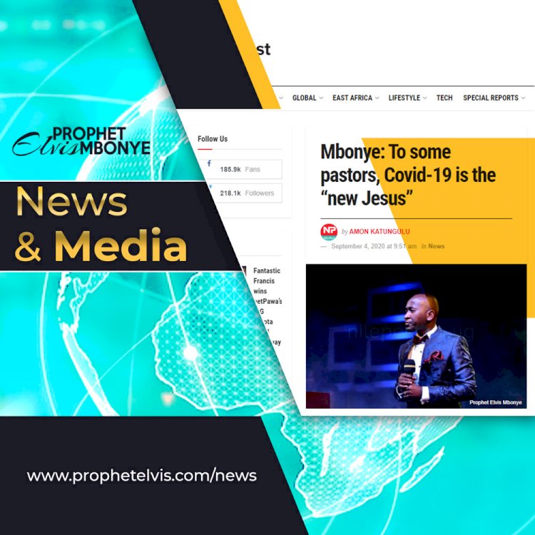 Prophet Elvis Mbonye: To some pastors, Covid-19 is the “new Jesus